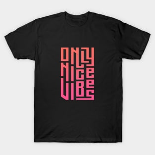 Calligraphy only nice vibes T-Shirt